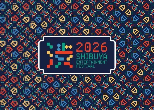 SHIBUYA ENTERTAINMENT FESTIVAL 2026[Super Early Bird Discount]